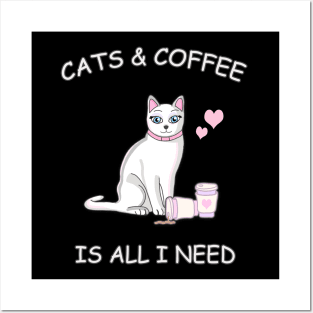 Cats & Coffee is all I need! Posters and Art